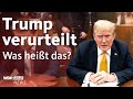 Trump im Schweigegeld-Prozess verurteilt: Schuldig in allen Anklagepunkten | WDR aktuell