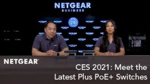 CES 2021: Meet the Latest NETGEAR Plus PoE+ Switches | GS305EP, GS305EPP, GS308EP, and GS308EPP