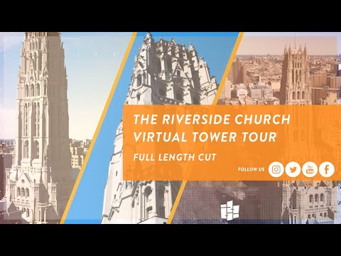 The Riverside Church in the City of New York Virtual Bell Tower Tour | Full Cut