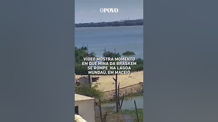 #Maceió: Vídeo mostra momento em que mina da Brasken se rompe na lagoa Mundaú #notícias