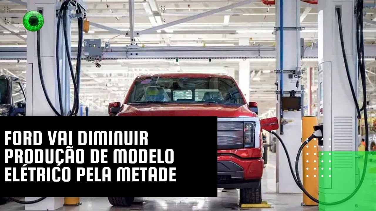 Ford vai diminuir produção de modelo elétrico pela metade