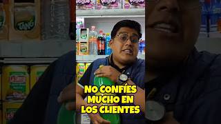 No confíes en los clientes de la #tiendadeabarrotes #miscelaneas