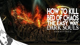 How To Kill Bed of Chaos The Easy Way | Dark Souls Remastered Boss Guide