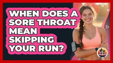When Does a Sore Throat Mean Skipping Your Run?
