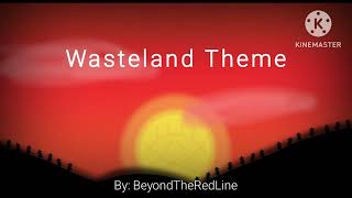 Wasteland Theme  (Music Made By Me)