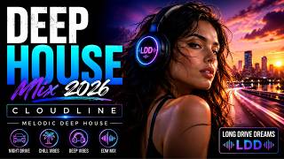 Deep House Mix 2026 | Melodic Deep House Mix | Cloudline | EDM Mix 2026