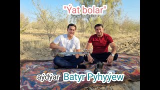 Batyr Pyhyýew Ýat bolar