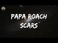 Papa Roach - Scars (Lyrics) | I tear my heart open