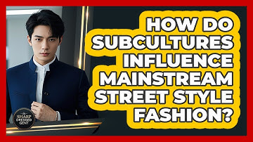 How Do Subcultures Influence Mainstream Street Style Fashion? - The Sharp Dressed Gent