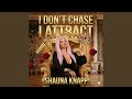 I Don T Chase I Attract 