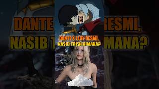 Dante dan Lady Resmi? Trish Gimana? #devilmaycry #dmc #lady #trish #dante #shorts #explained