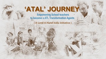 Atal Journey: Creative Transformation of Atal Tinkering Labs (A Lend a Hand India Initiative)