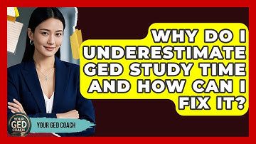 Why Do I Underestimate GED Study Time And How Can I Fix It? - Your GED Coach