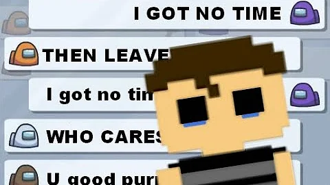 I GOT NO TIME LYRIC PRANK IN AMONG US