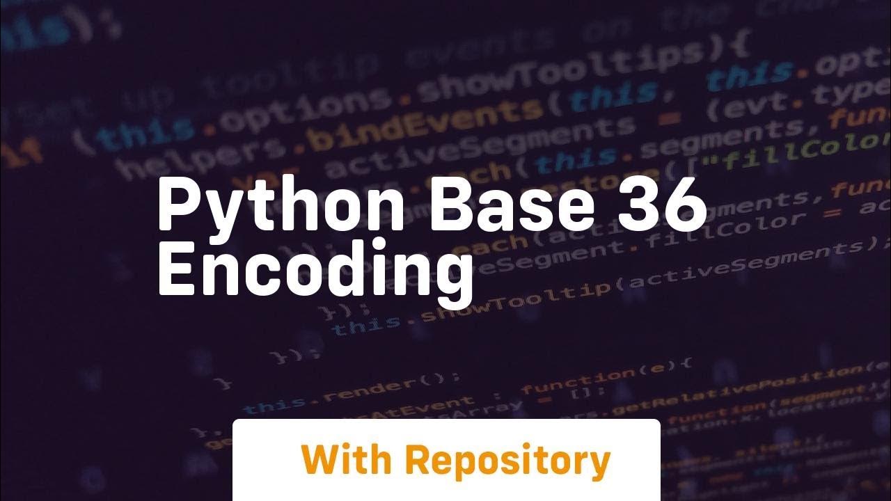 Python base 36 encoding - YouTube