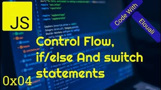 Control Flow, if/else And switch statements(N°4)