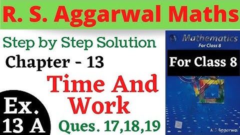 R S Aggarwal Maths Class 8 || Chapter 13 || Time and Work || Exercise 13 A Questions 17,18,19