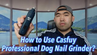 How to Use Casfuy Professional Dog Nail Grinder?