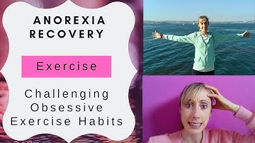 Anorexia recovery // Exercise // Challenging obsessive exercise habits