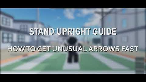 Stand Upright | FASTEST way to FARM Unusual Arrows (100 per hour!)