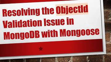 Resolving the ObjectId Validation Issue in MongoDB with Mongoose