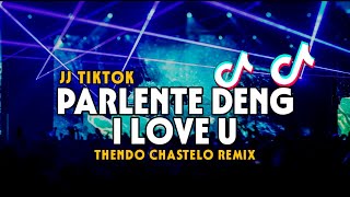 DJ JJ TIKTOK💃PARLENTE DENG I LOVE U (THENDO CHASTELO) BASSGANGGA REMIX 2024‼️