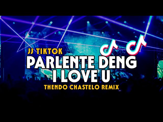 DJ JJ TIKTOK💃PARLENTE DENG I LOVE U (THENDO CHASTELO) BASSGANGGA REMIX 2024‼️ class=