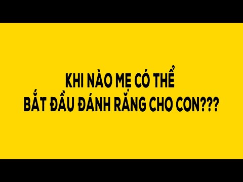 Video: Khi Nào Bắt đầu đánh Răng Cho Trẻ