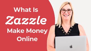 What Is Zazzle? - Make Money Online