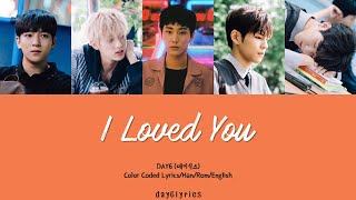 DAY6 – I Loved You (Color Coded Lyrics Han | Rom | Eng)