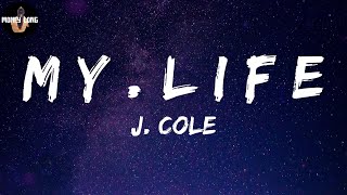 J. Cole - m y . l i f e (Lyric Video)