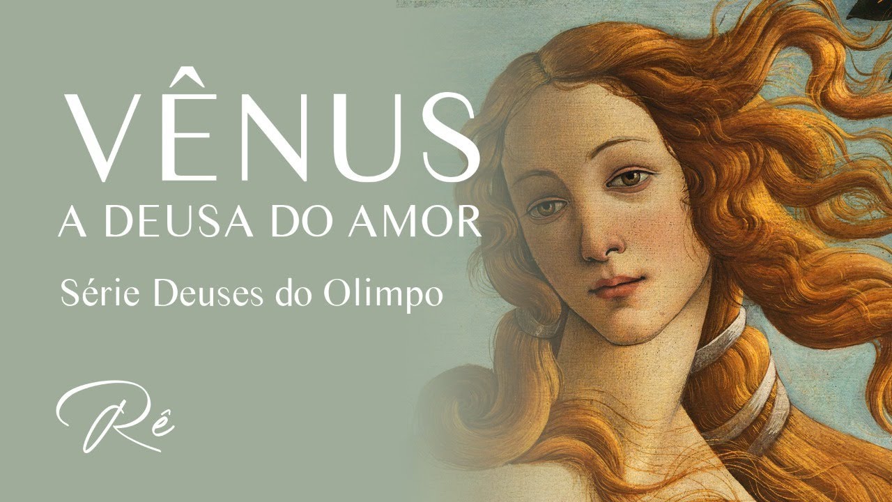 Vênus A Deusa Do Amor E Da Beleza Mitologia Grega Youtube