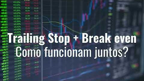 Trailing Stop e Break Even - Como funcionam juntos?