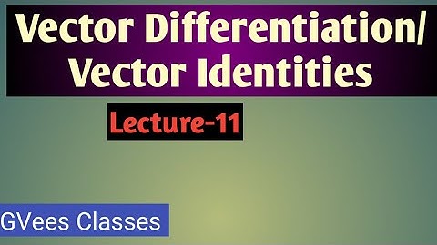 Vector Differentiation/ Vector  Identities class-1