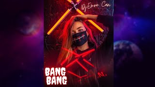 DJ Emre Can - BANG BANG 2021 (CLUB REMİX)