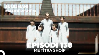 Sulejmani i Madherishem | Episodi 138 (Me Titra Shqip)