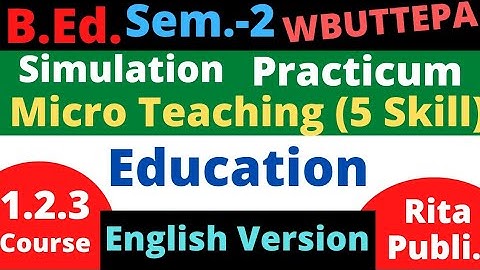 B.Ed. Sem.-2 / Education Micro teaching Simulation Practicum / English version / Course: 1.2.3