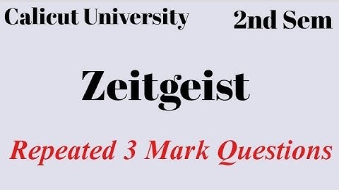 Calicut University,2nd sem, Zeitgeist, Repeated 3 mark Questions