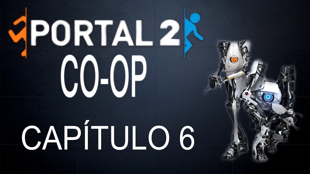 Portal 2 COOP - Cap. 6 (Con Nacho) [FINAL] - YouTube