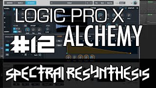 Logic Pro X - Alchemy Tutorial #12 - Spectral Resynthesis