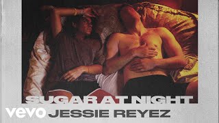 Jessie Reyez - SUGAR AT NIGHT (Audio)