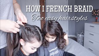 HOW TO FRENCH BRAID | TWO EASY LITTLE GIRL HAIRSTYLES