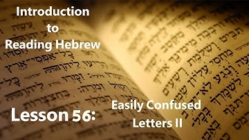 Introduction to Reading Hebrew Lesson 56: Easily Confused Letters II