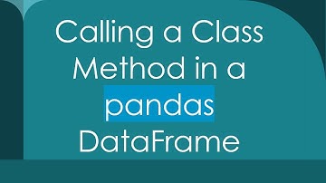 Calling a Class Method in a pandas DataFrame