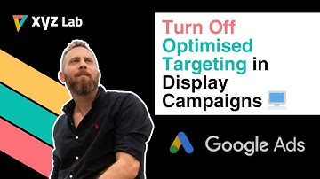 Turn Off Optimised Targeting in Google Ads Display Campaigns