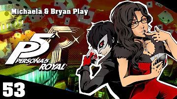 『Michaela & Bryan Play』Persona 5 Royal - Part 53