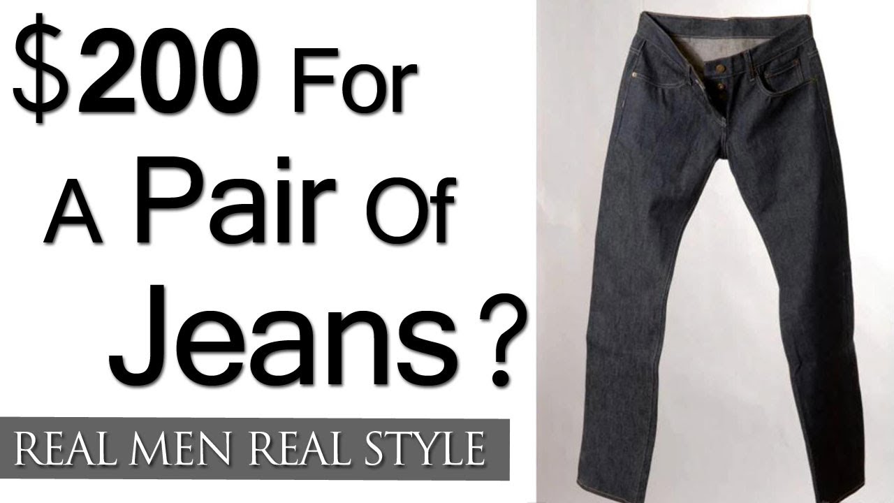 $200 For A Pair Of Jeans - Understanding The Economics Of High End Raw ...