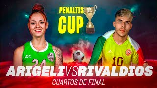 ARIGELI vs RIVALDIOS - CUARTOS DE FINAL | PENALTIS CUP ⚽