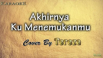[KARAOKE] NAFF - AKHIRNYA KU MENEMUKANMU (Cover By Tereza) [LYRICS]  #cover #karaoke