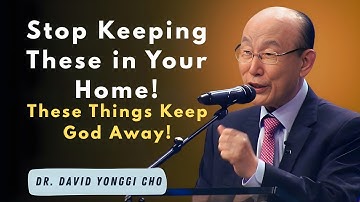 Remove These 7 Objects Immediately — They Invite Darkness Into Your Home! 🕯️ | Dr. David Yonggi Cho